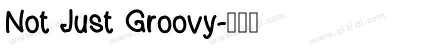 Not Just Groovy字体转换